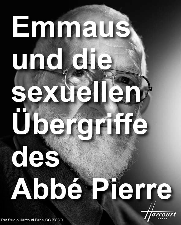 Emmaus und die sexuellen Übergriffe des Abbé Pierre Emmaus und die sexuellen Übergriffe des Abbé Pierre